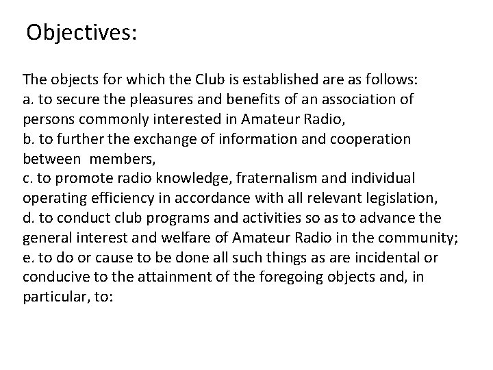  Objectives: The objects for which the Club is established are as follows: a.