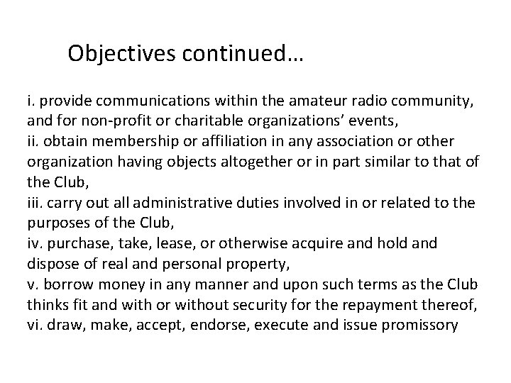 Objectives continued… i. provide communications within the amateur radio community, and for non-profit or