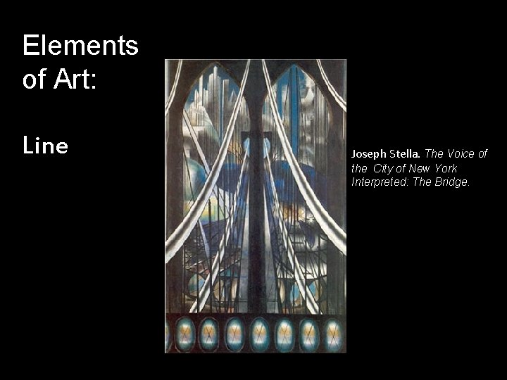 Elements of Art: Line Joseph Stella. The Voice of the City of New York Elements of Art: Line Joseph Stella. The Voice of the City of New York