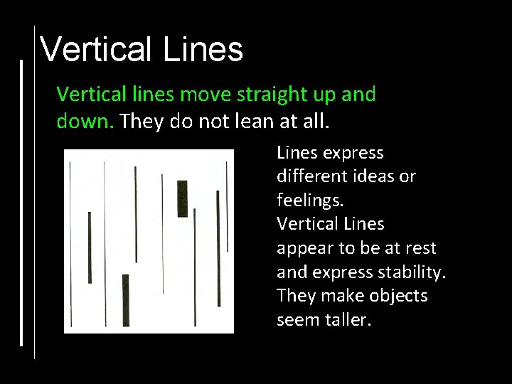 Vertical Lines Vertical lines move straight up and down. They do not lean at Vertical Lines Vertical lines move straight up and down. They do not lean at
