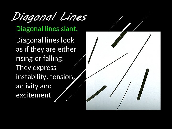 Diagonal Lines Diagonal lines slant. Diagonal lines look as if they are either rising Diagonal Lines Diagonal lines slant. Diagonal lines look as if they are either rising