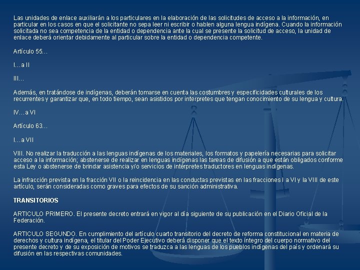 Las unidades de enlace auxiliarán a los particulares en la elaboración de las solicitudes