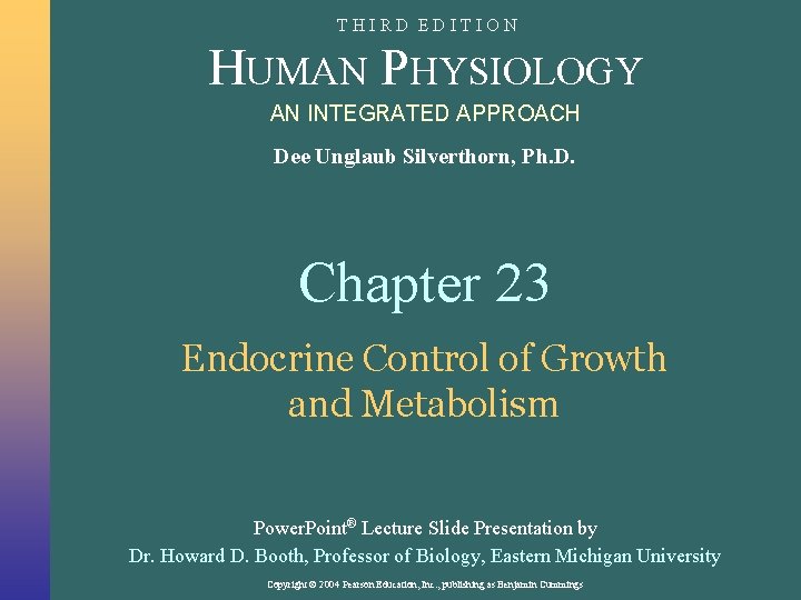 THIRD EDITION HUMAN PHYSIOLOGY AN INTEGRATED APPROACH Dee Unglaub Silverthorn, Ph. D. Chapter 23