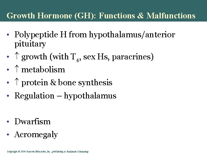 Growth Hormone (GH): Functions & Malfunctions • Polypeptide H from hypothalamus/anterior pituitary • growth