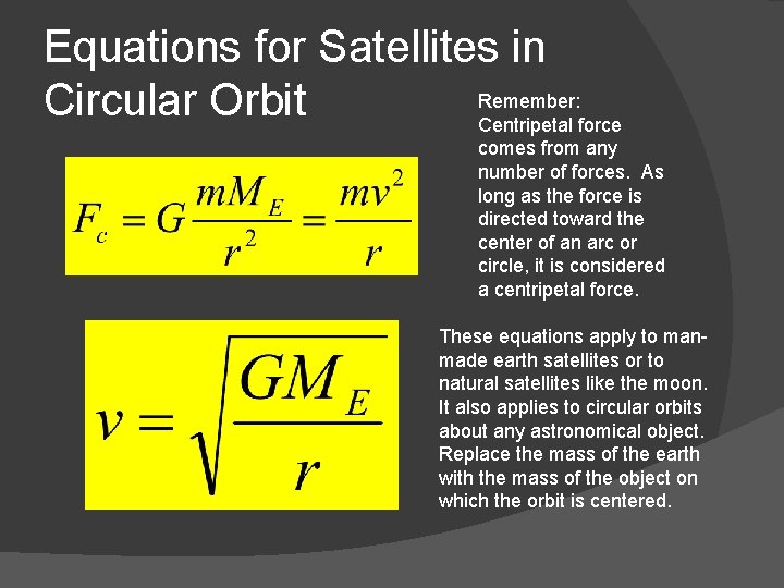 Equations for Satellites in Remember: Circular Orbit Centripetal force comes from any number of