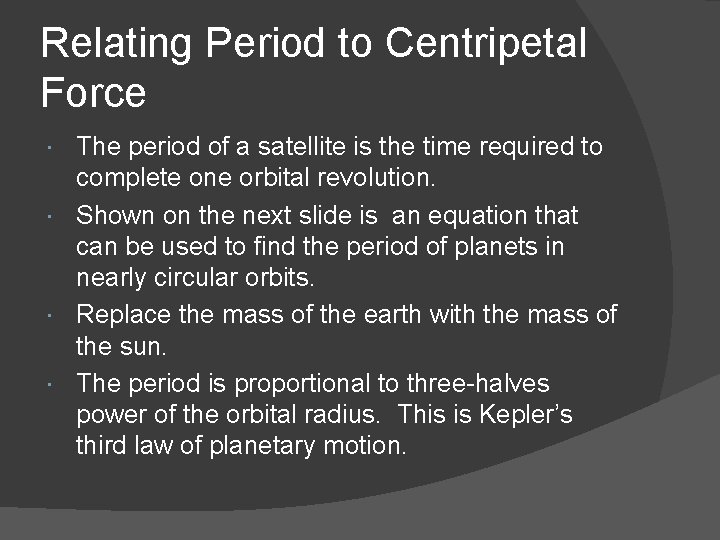 Relating Period to Centripetal Force The period of a satellite is the time required