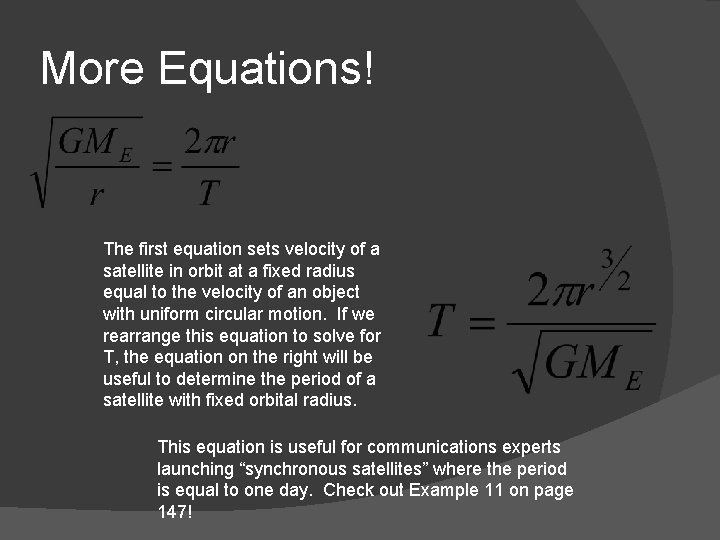 More Equations! The first equation sets velocity of a satellite in orbit at a