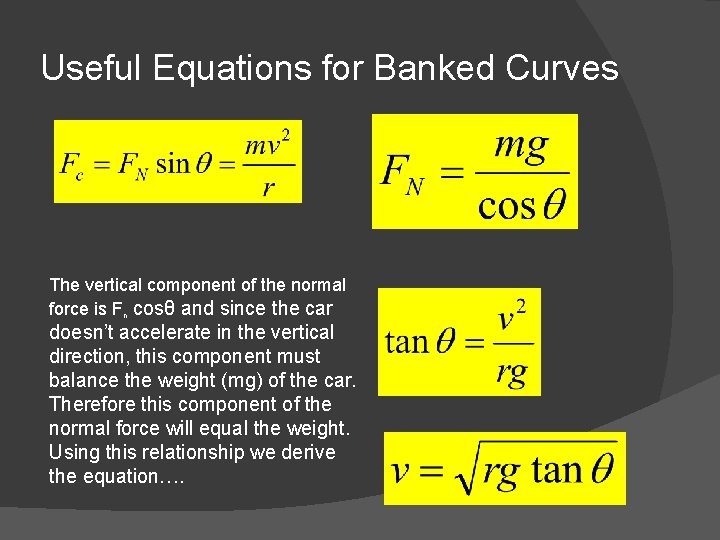 Useful Equations for Banked Curves The vertical component of the normal force is Fn