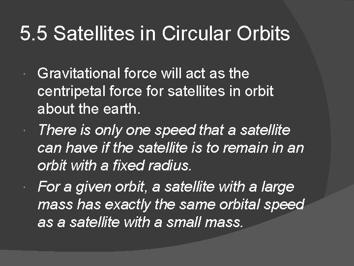 5. 5 Satellites in Circular Orbits Gravitational force will act as the centripetal force