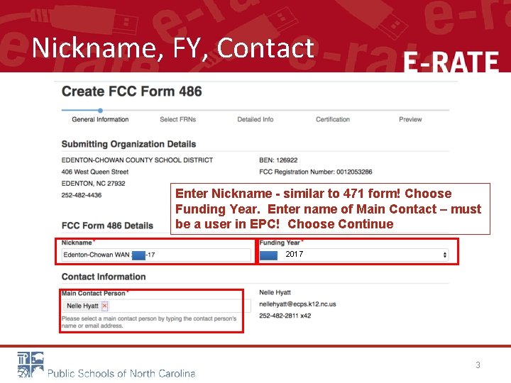 Nickname, FY, Contact Enter Nickname - similar to 471 form! Choose Funding Year. Enter