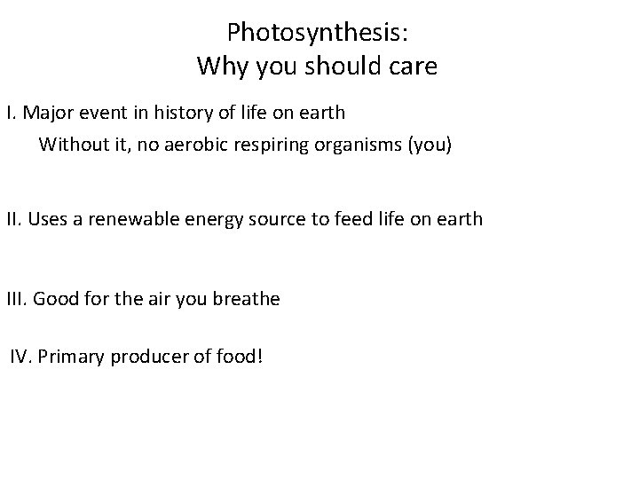 Photosynthesis: Why you should care I. Major event in history of life on earth