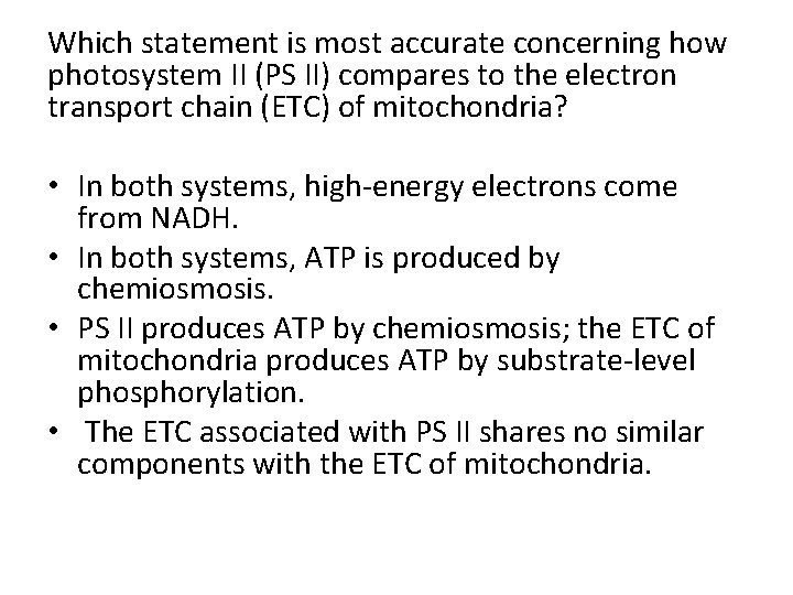 Which statement is most accurate concerning how photosystem II (PS II) compares to the