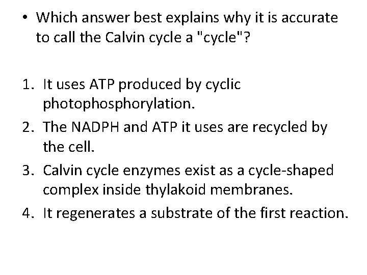  • Which answer best explains why it is accurate to call the Calvin