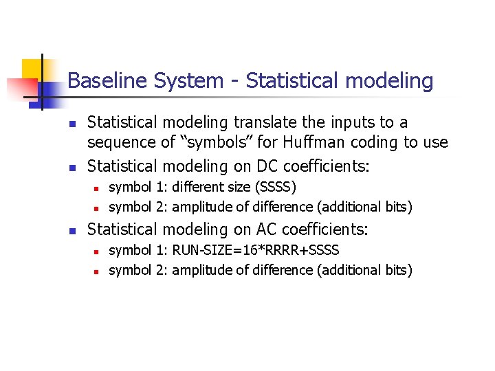 Baseline System - Statistical modeling n n Statistical modeling translate the inputs to a