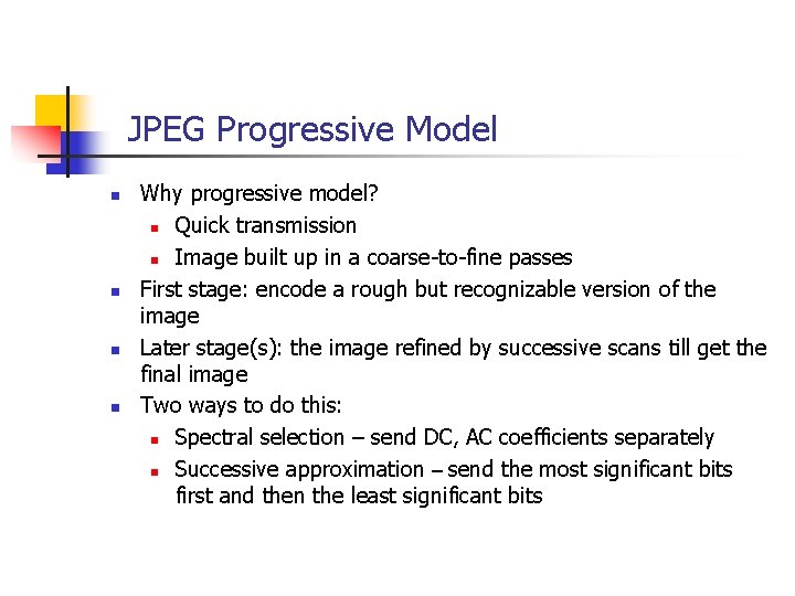 JPEG Progressive Model n n Why progressive model? n Quick transmission n Image built