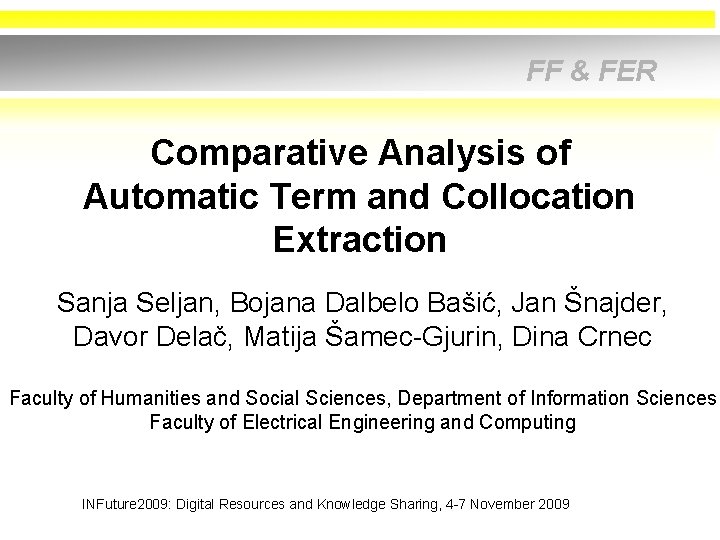 FF & FER Comparative Analysis of Automatic Term and Collocation Extraction Sanja Seljan, Bojana