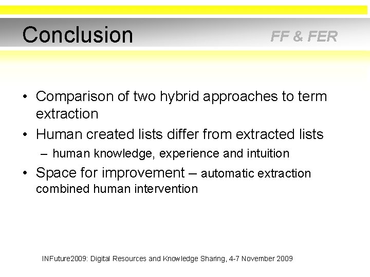 Conclusion FF & FER • Comparison of two hybrid approaches to term extraction •