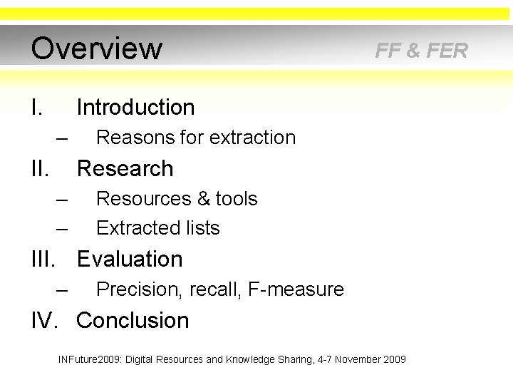 Overview I. FF & FER Introduction – II. Reasons for extraction Research – –