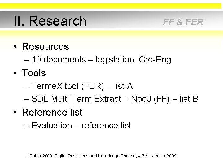 II. Research FF & FER • Resources – 10 documents – legislation, Cro-Eng •