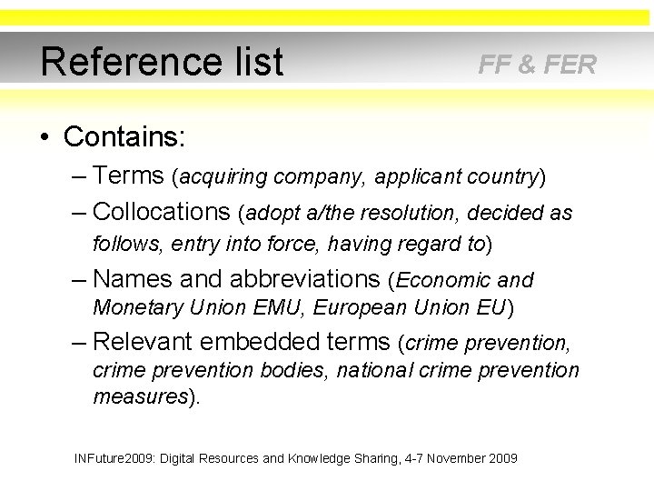 Reference list FF & FER • Contains: – Terms (acquiring company, applicant country) –