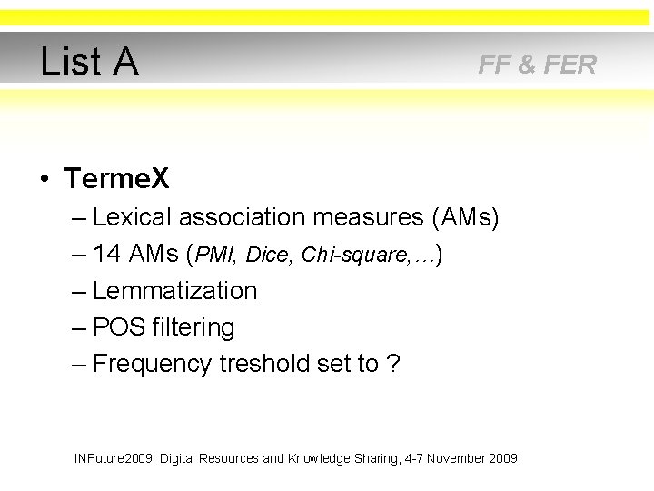 List A FF & FER • Terme. X – Lexical association measures (AMs) –