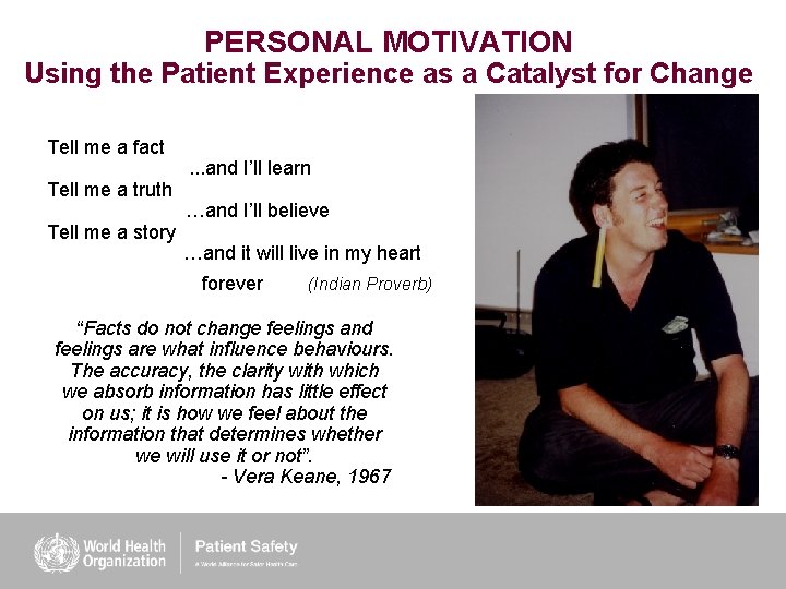 PERSONAL MOTIVATION Using the Patient Experience as a Catalyst for Change Tell me a