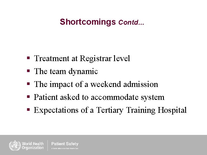 Shortcomings Contd… § § § Treatment at Registrar level The team dynamic The impact