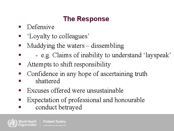 The Response § § § § § Defensive ‘Loyalty to colleagues’ Muddying the waters