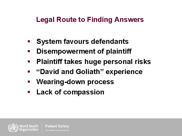 Legal Route to Finding Answers § § § System favours defendants Disempowerment of plaintiff