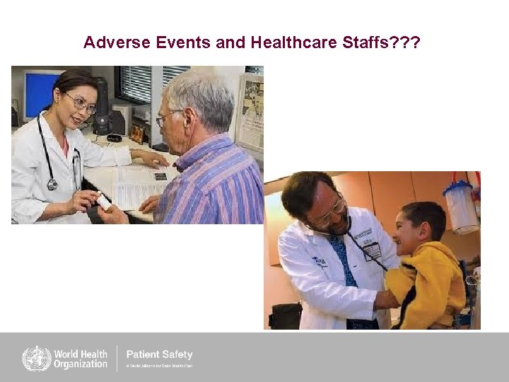 Adverse Events and Healthcare Staffs? ? ? 