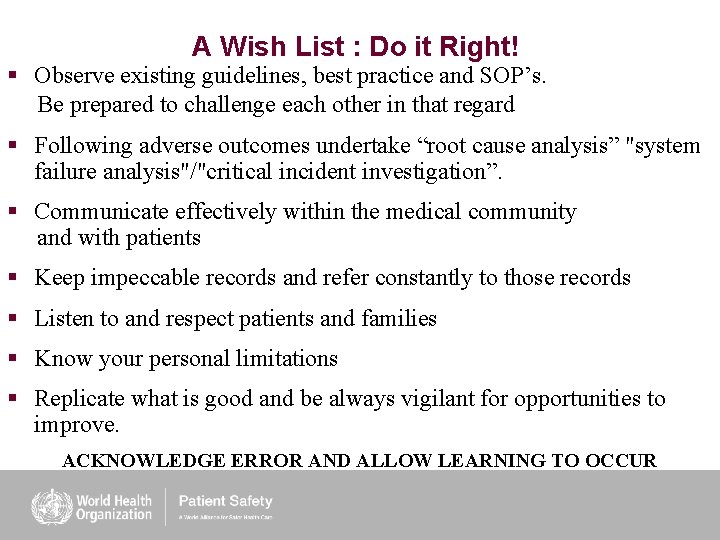A Wish List : Do it Right! § Observe existing guidelines, best practice and