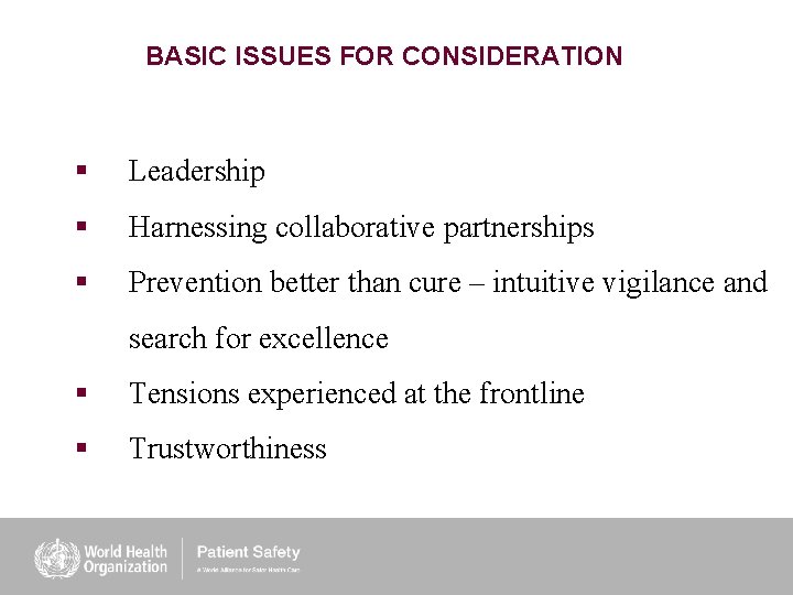 BASIC ISSUES FOR CONSIDERATION § Leadership § Harnessing collaborative partnerships § Prevention better than