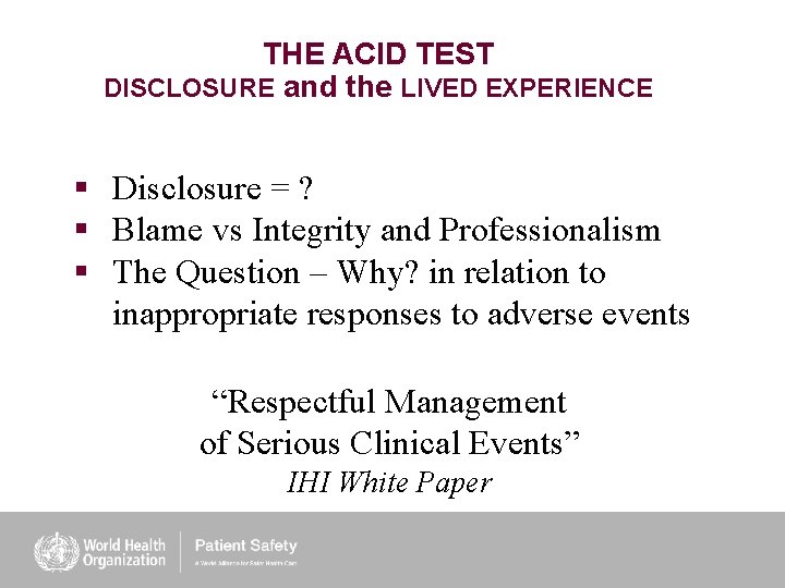 THE ACID TEST DISCLOSURE and the LIVED EXPERIENCE § Disclosure = ? § Blame