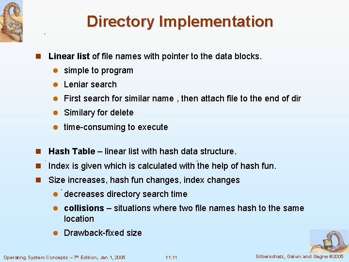 Directory Implementation n Linear list of file names with pointer to the data blocks.