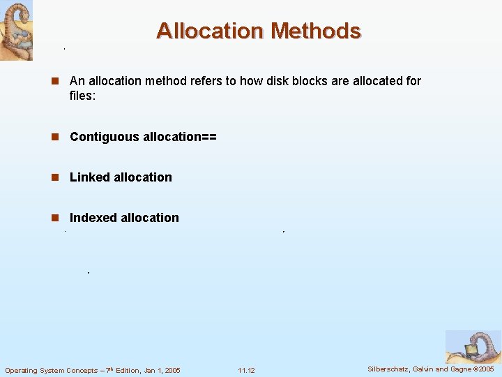 Allocation Methods n An allocation method refers to how disk blocks are allocated for