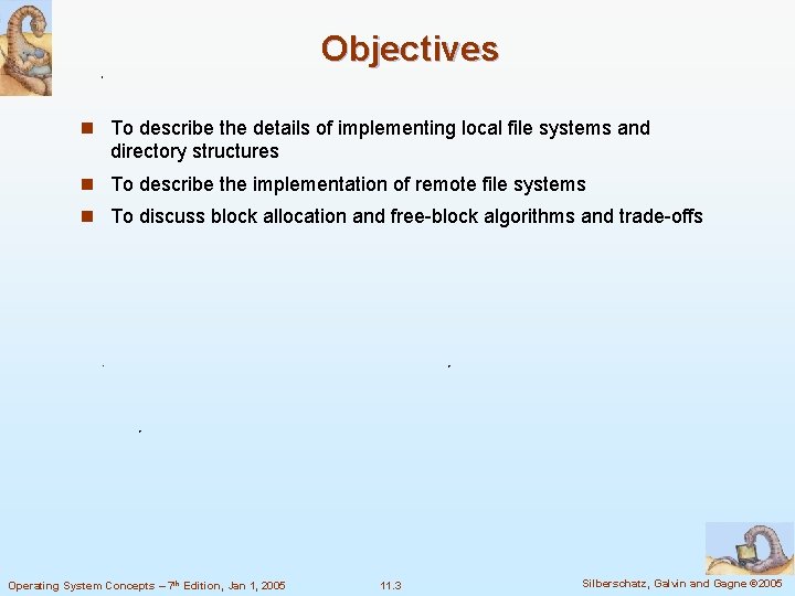 Objectives n To describe the details of implementing local file systems and directory structures