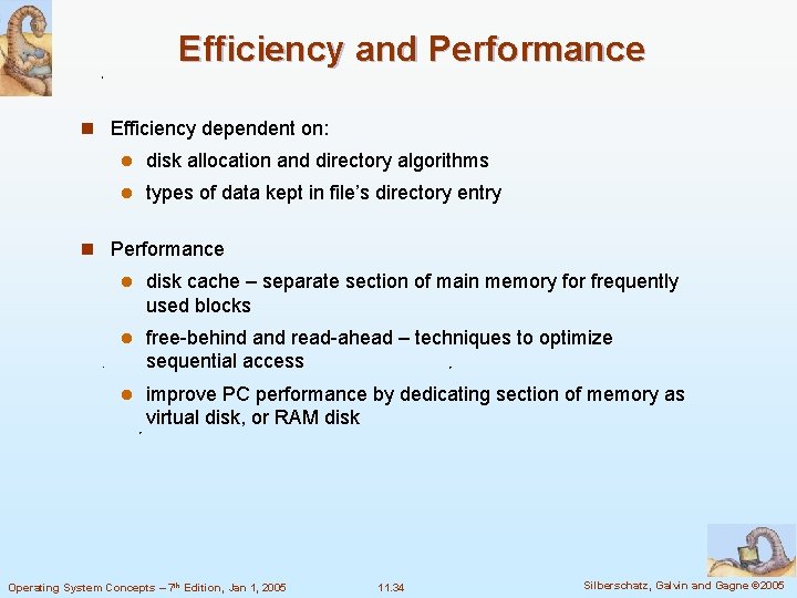 Efficiency and Performance n Efficiency dependent on: l disk allocation and directory algorithms l