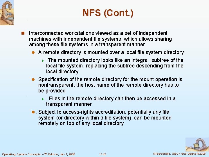 NFS (Cont. ) n Interconnected workstations viewed as a set of independent machines with