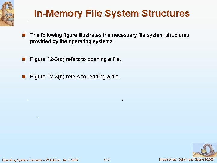 In-Memory File System Structures n The following figure illustrates the necessary file system structures