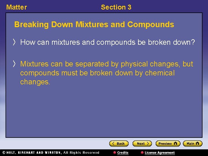 Matter Section 3 Breaking Down Mixtures and Compounds 〉 How can mixtures and compounds