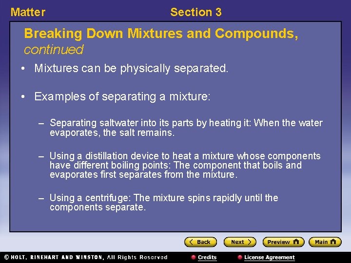 Matter Section 3 Breaking Down Mixtures and Compounds, continued • Mixtures can be physically