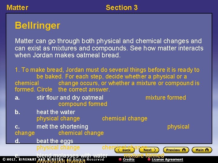 Matter Section 3 Bellringer Matter can go through both physical and chemical changes and