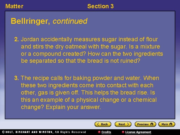 Matter Section 3 Bellringer, continued 2. Jordan accidentally measures sugar instead of flour and