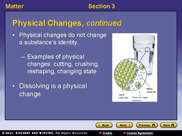 Matter Section 3 Physical Changes, continued • Physical changes do not change a substance’s