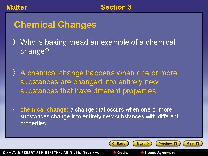 Matter Section 3 Chemical Changes 〉 Why is baking bread an example of a