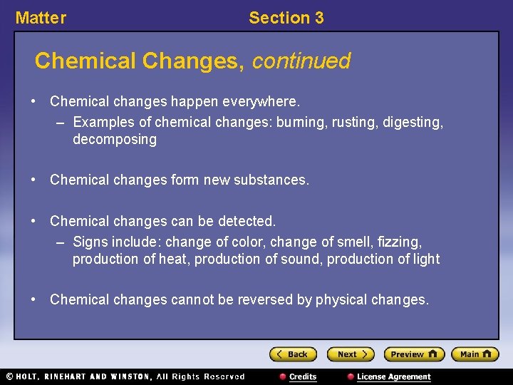 Matter Section 3 Chemical Changes, continued • Chemical changes happen everywhere. – Examples of