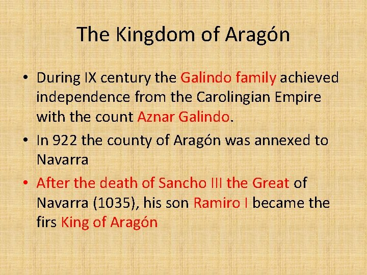 The Kingdom of Aragón • During IX century the Galindo family achieved independence from
