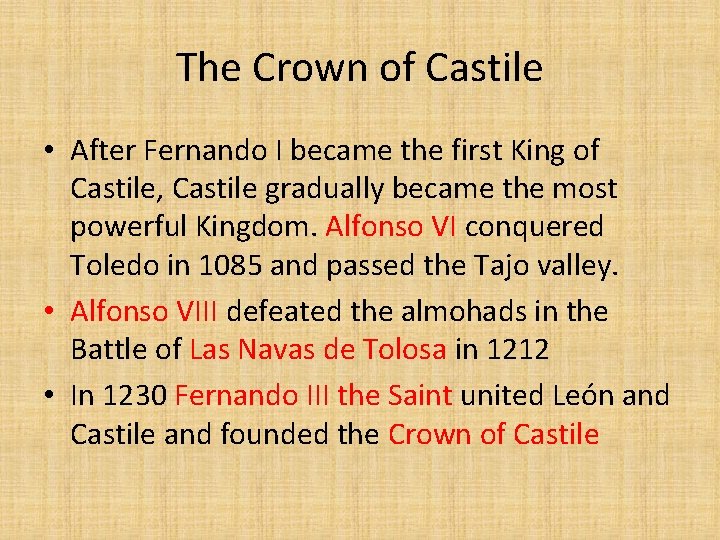 The Crown of Castile • After Fernando I became the first King of Castile,