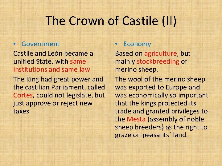 The Crown of Castile (II) • Government Castile and León became a unified State,