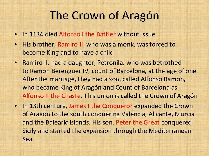 The Crown of Aragón • In 1134 died Alfonso I the Battler without issue